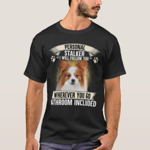 Personlig Stalker jag följer dig Papillon Älskare T Shirt