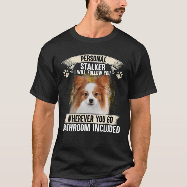 Personlig Stalker jag följer dig Papillon Älskare T Shirt (Framsida)