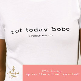 Personligen Cayman Dialect Funny "Not Today Bobo" T Shirt