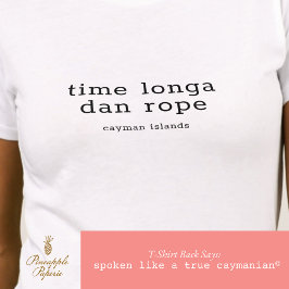 Personligen Cayman Dialect "Time Longa Dan Rope" T Shirt