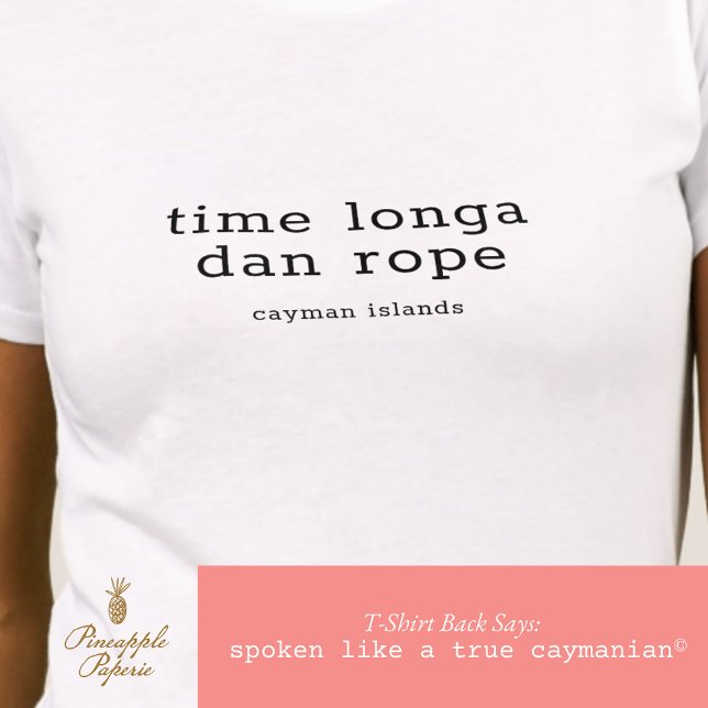 Personligen Cayman Dialect "Time Longa Dan Rope" T Shirt (Skapare uppladdad)