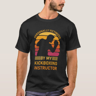 Personligen utsatt av min kickboxningsinstruktör t shirt