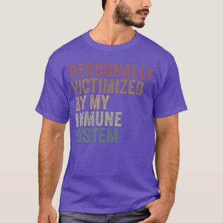 Personligen utsatt av mitt immunsystem Rolig Au T Shirt
