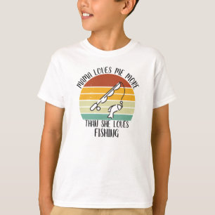 PERSONLIGT Mama älskar mig mer än hon älskar fiske T Shirt