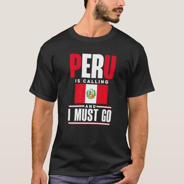 Peru, Perus peruanska Flagga, Peru, och jag måste T Shirt (Framsida)