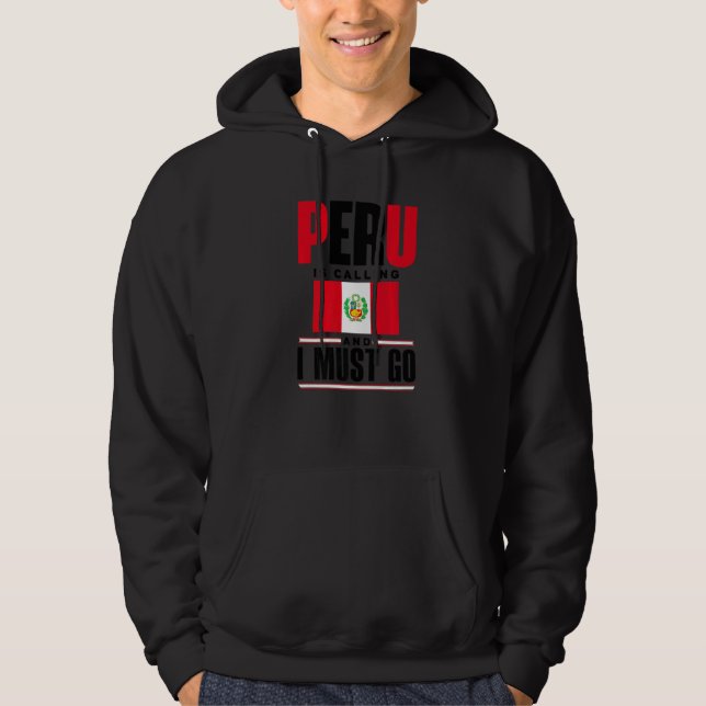 Peru Peruvian Peru Flag Peru Is Calling And I Must Hoodie (Framsida)