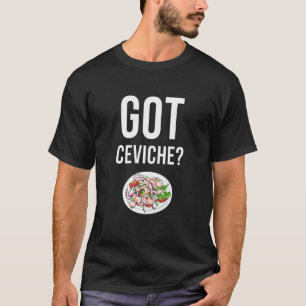 Peruvian Ceviche Peru-Cuisineet Peruano T Shirt