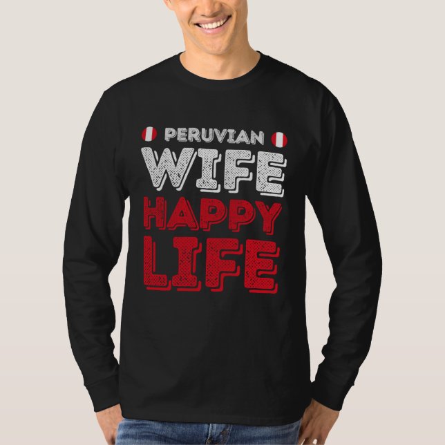 Peruvian Wife Happy Life Peruvian Wife T Shirt (Framsida)