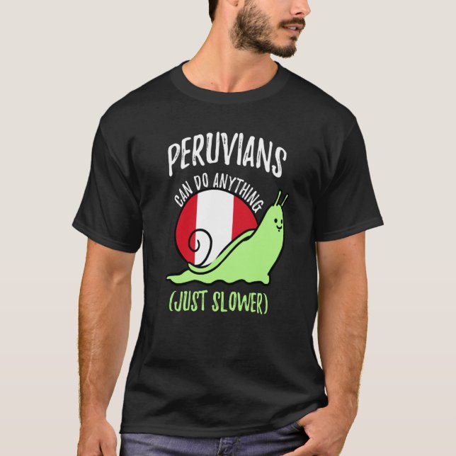 Peruvians Can Do Anything Just Slower  Peruvian T Shirt (Framsida)
