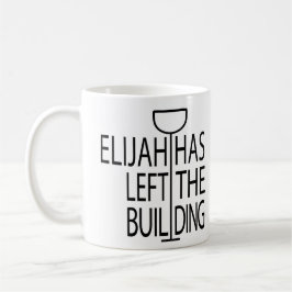 Pesach Funny Mug 11 oz. Elijah har Lämnat Byggnad Kaffemugg