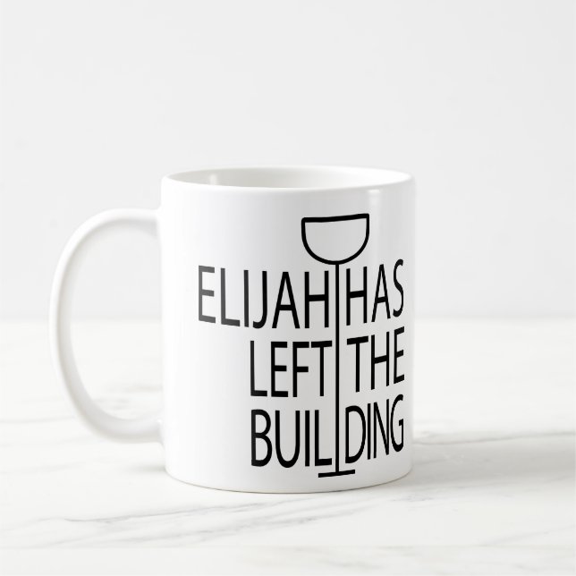 Pesach Funny Mug 11 oz. Elijah har Lämnat Byggnad Kaffemugg (Vänster)