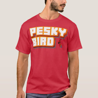 Pesky Bird T Shirt