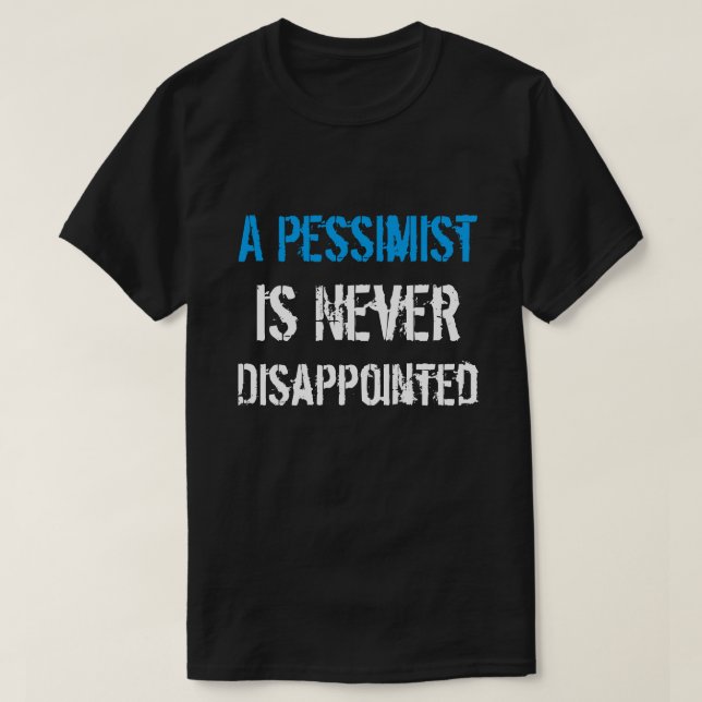 Pessimism är aldrig besviken t shirt (Design framsida)