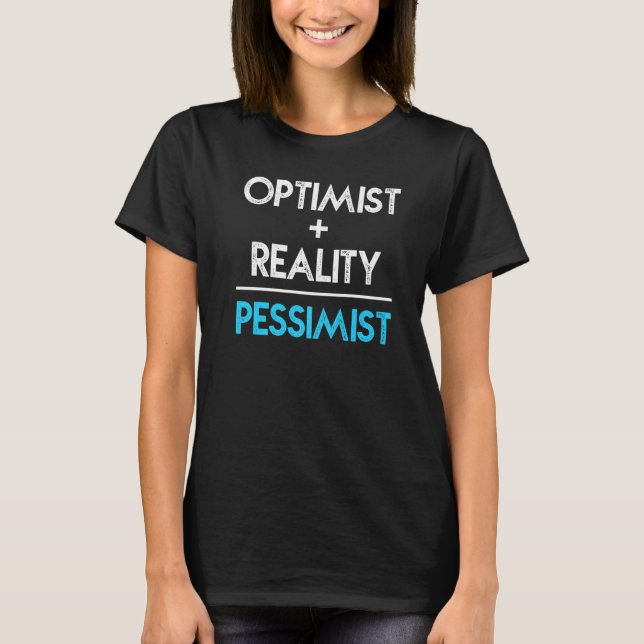 Pessimist Optimist + Reality Pessimism Equation T Shirt (Framsida)
