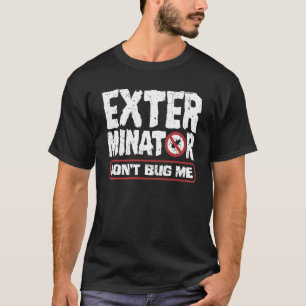 Pest Control Technician Exterminator Dont Kryp me T Shirt