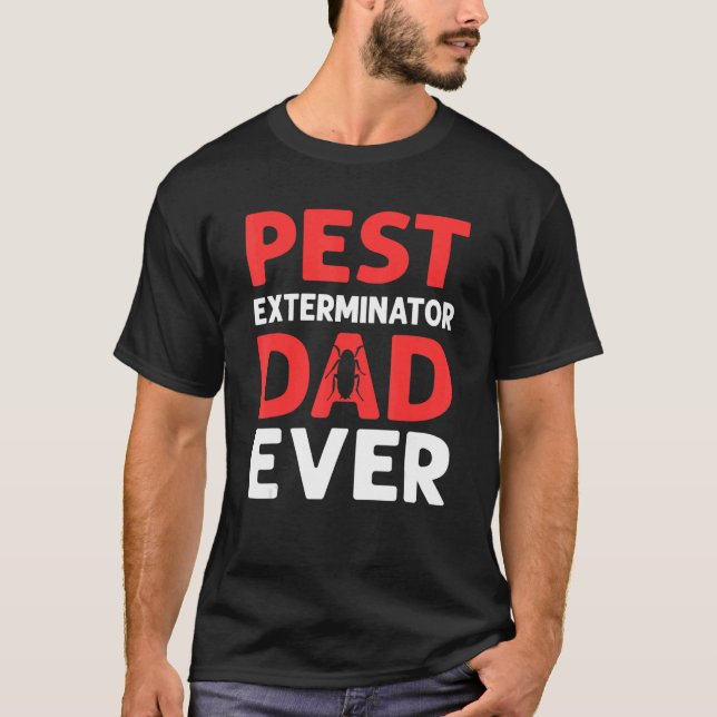 Pest Exterminator Pappa någonsin Pest Control T Shirt (Framsida)