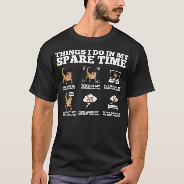 Pet Bearded Dragon Gift Sak jag gör för min böjda. T Shirt (Framsida)