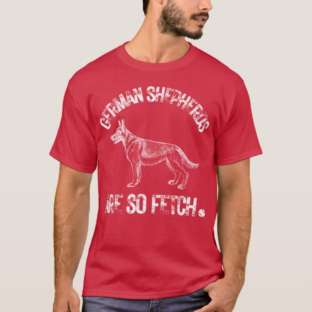 Pet German Shepherds Are So Fetch German Shepherd  T Shirt (Framsida)