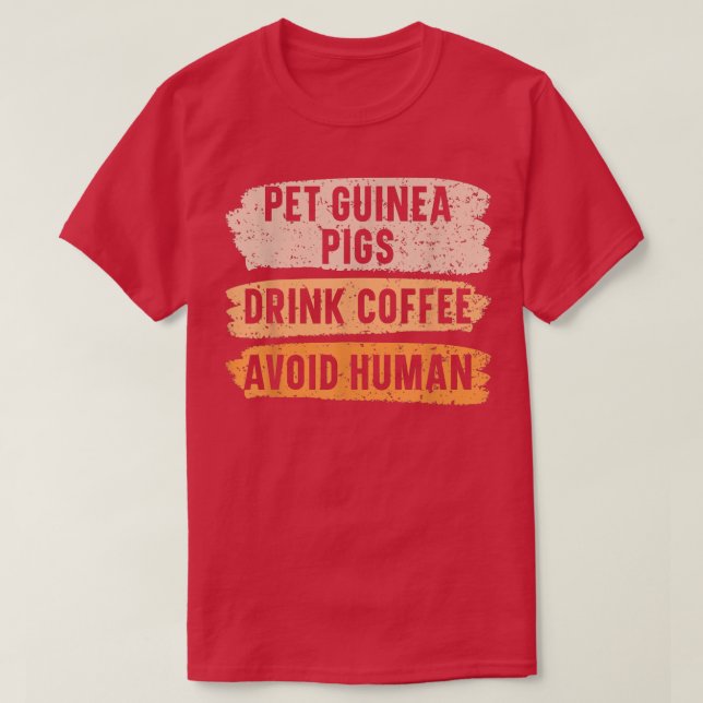 Pet Guinea Pigs Drink Coffee Avoid Human Caffeine  T Shirt (Design framsida)