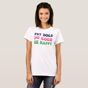 Pet hundar do bra är lycklig, Hund Typografi T Shirt