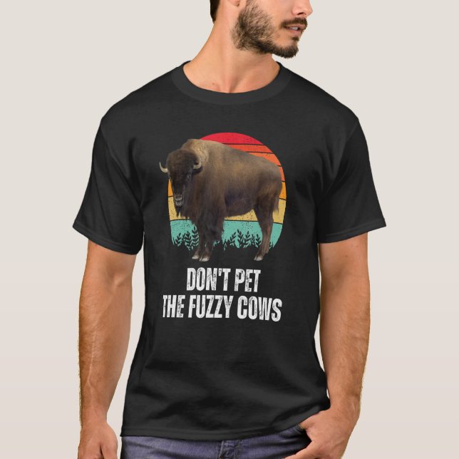 Pet inte de fuzzy Cows Retro Bison Buffalo Nati T Shirt (Framsida)