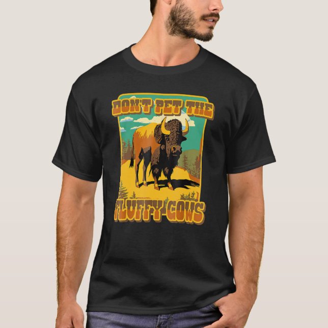 Pet inte Fluff Cows Yellowstone Bison Buffalo T Shirt (Framsida)