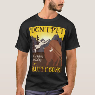Pet inte fluffy Cows Bison Buffalo T Shirt