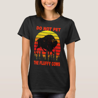 Pet inte Fluffy Cows Bison Yellowstone Natio T Shirt