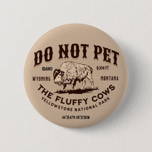 Pet inte Fluffy Cows Yellowstone Bison Funny Knapp