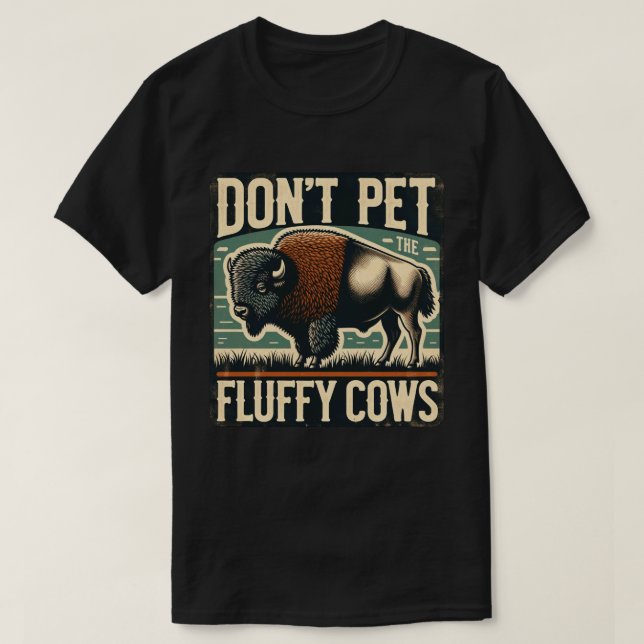 Pet inte Fluffy Cows Yellowstone Bison T Shirt (Design framsida)