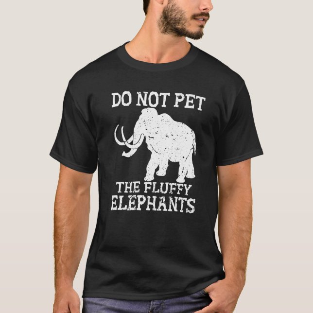 Pet inte Fluffy Elephants Funny White Elepha T Shirt (Framsida)