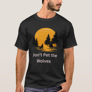 Pet inte Vargerna - Roligt Sarcastic pet-älskande T Shirt
