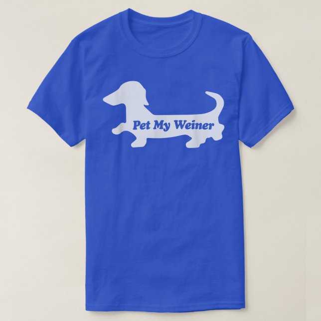 Pet My Weiner, Funny Wiener Dog Love Dachshund T  Shirt (Design framsida)