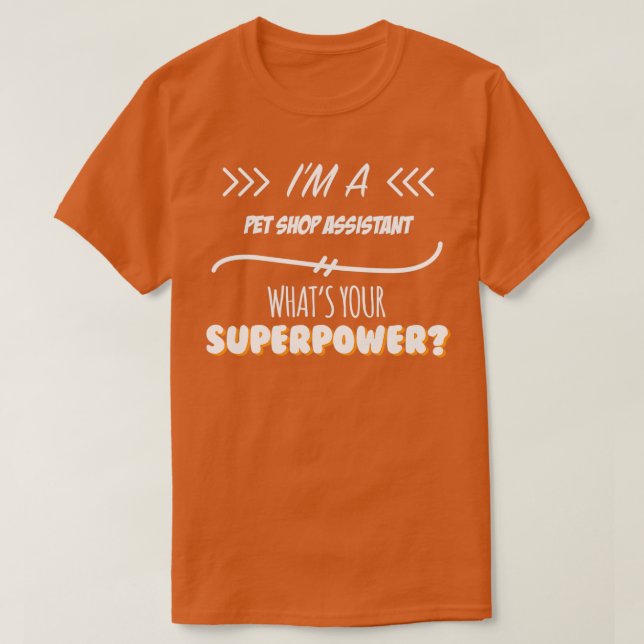Pet Shop Assistant Funny Superpower Slogan Gift fo T Shirt (Design framsida)