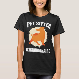 Pet Sitter Extraordinaire Funny Dog Walkers T Shirt