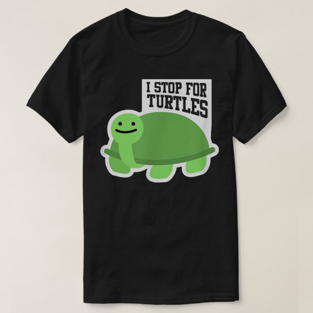Pet Turtle Lover Love I Stop For Turtles  T Shirt (Design framsida)