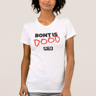PETA Bont is dood Tee Shirt