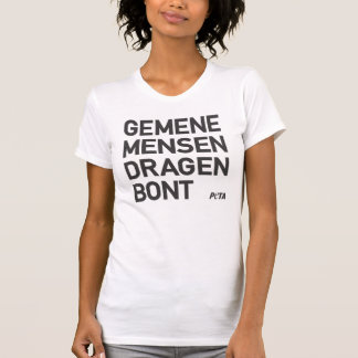 PETA Gemene mensen dragen bont T Shirt
