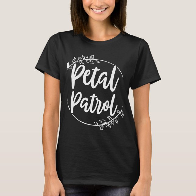 Petal Patrol , Förlovningsfest Gifts Idea T Shirt (Framsida)