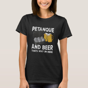 Petanque och öl är därför han här. t shirt