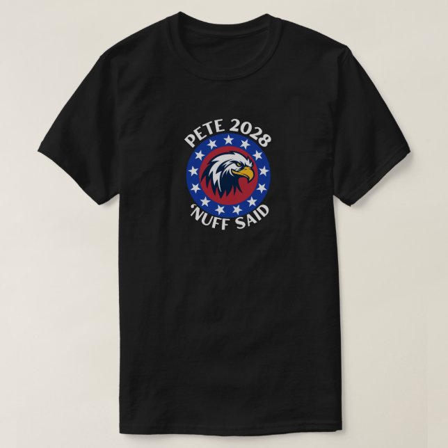 Pete 2028 'Nuff Said T Shirt (Design framsida)