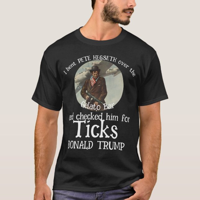 PETE HEGSETH Gelato Pub & Ticks TRUMP T Shirt (Framsida)