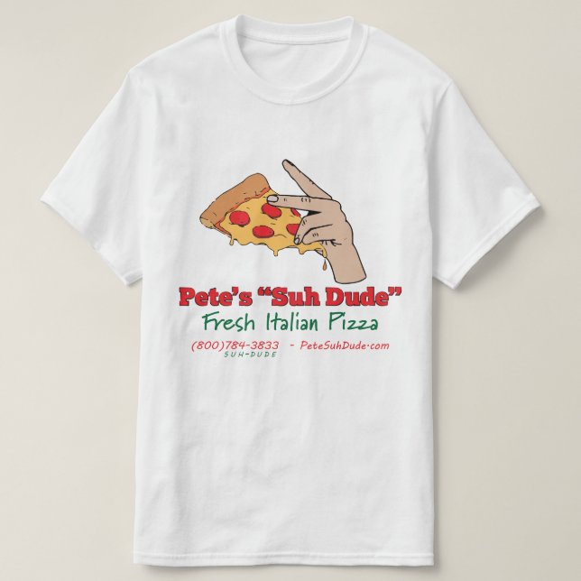 Petes ny italiensk Pizza för Suh Dude T-shirt (Design framsida)
