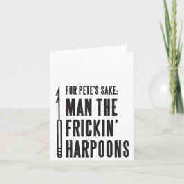 Pete's Sake: Man the Frickin's Harpoons Card Kort