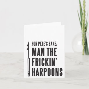 Pete's Sake: Man the Frickin's Harpoons Card Kort
