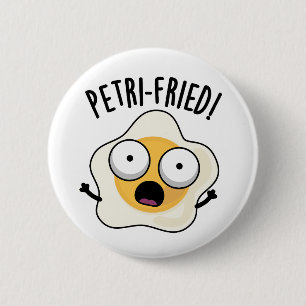 Petri-fried Funny Fried Egg Pun Knapp