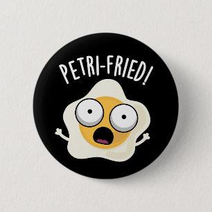 Petri-fried Funny Fried Egg Pun Mörk BG Knapp