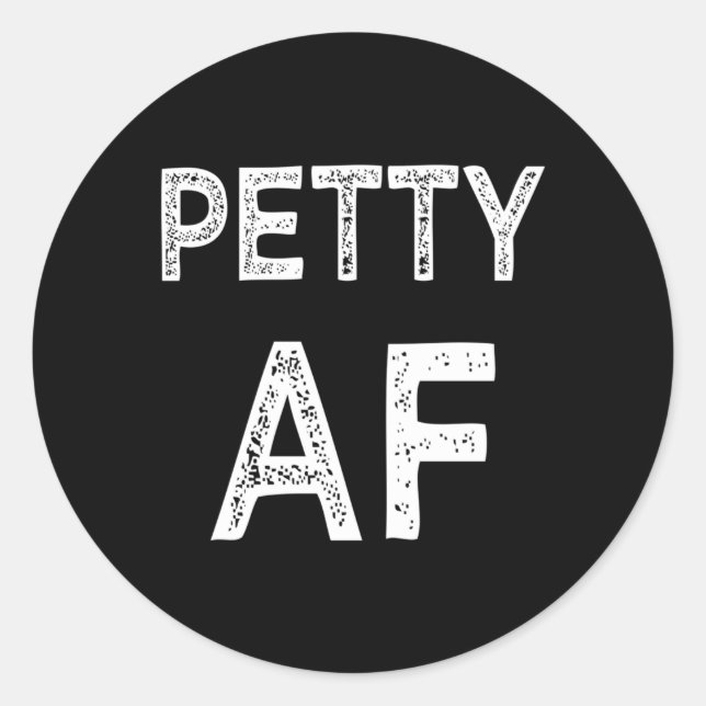 Petty Af Say Runt Klistermärke (Framsida)