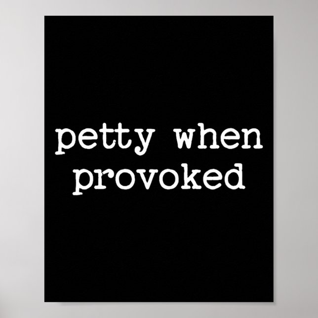 Petty When Provoked Sarcastic Quote Work Saying Sn Poster (Framsidan)