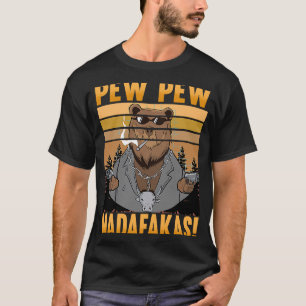 Pew Pew Madafakas Bear Crazy Bear T Shirt